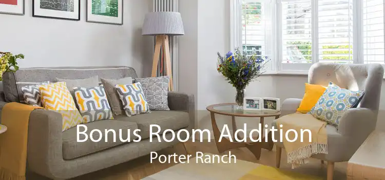 Bonus Room Addition Porter Ranch