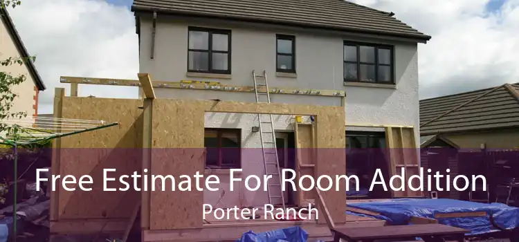 Free Estimate For Room Addition Porter Ranch